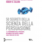 50 segreti della scienza della persuasione