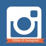 Instagram in pillole alla SocialMediability